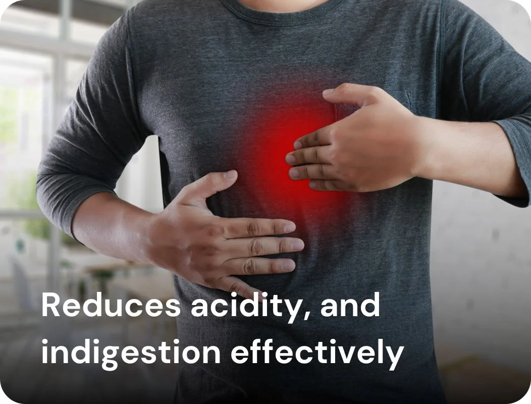 Reduces acidity, and indigestion effectively