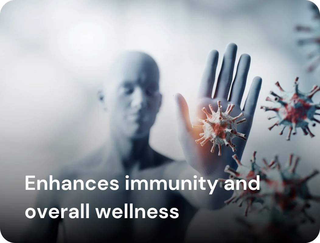 Enhances immunity and overall wellness