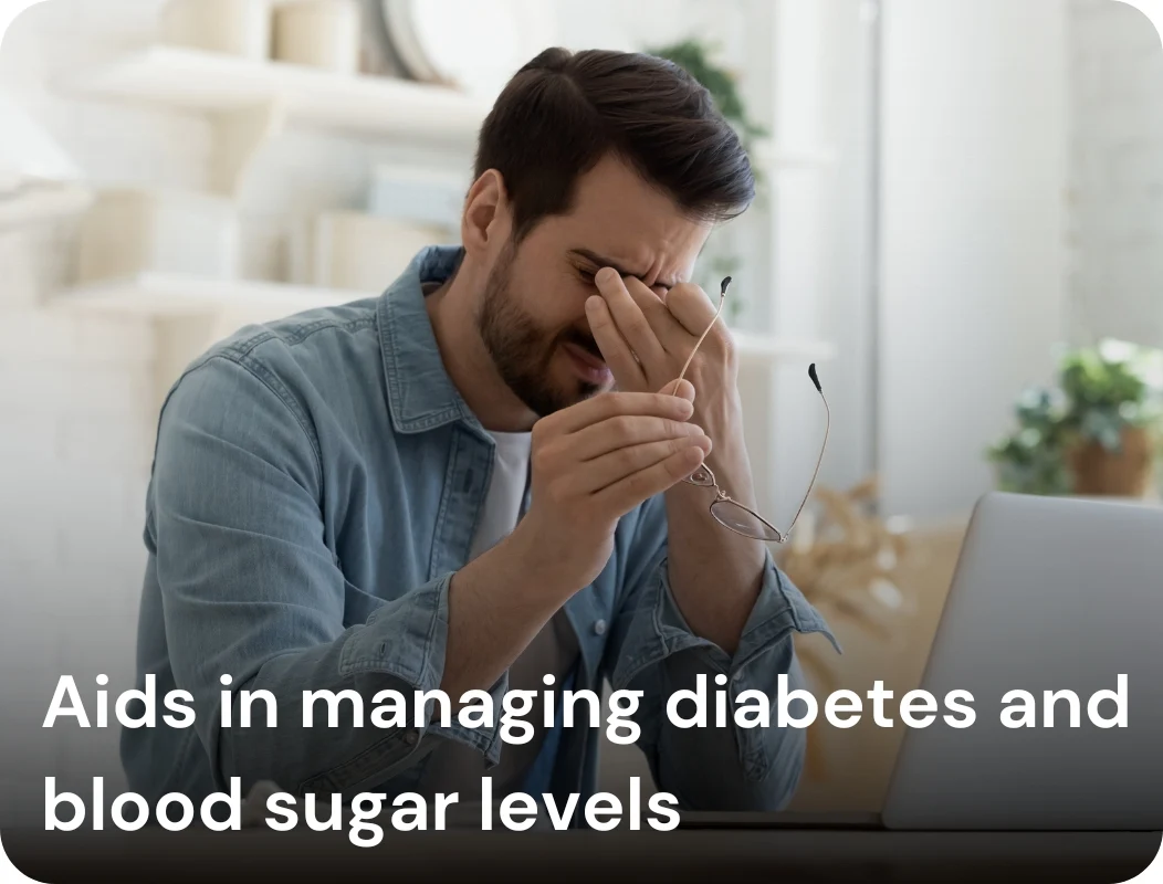 Aids in managing diabetes and blood sugar levels