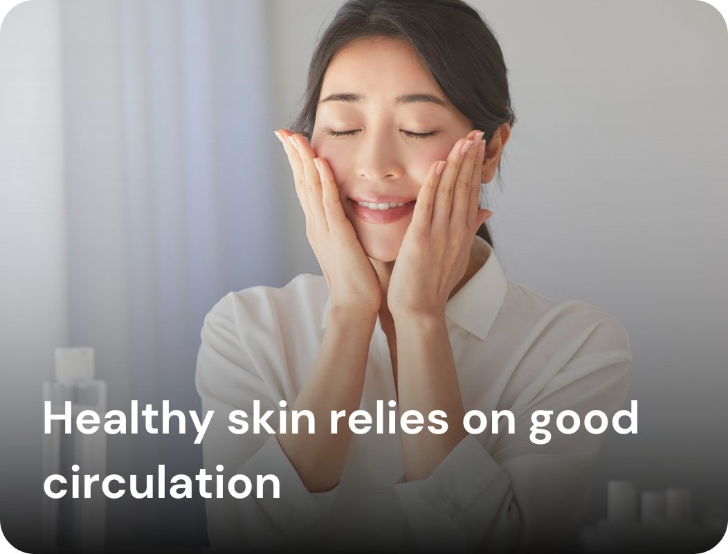 Healthy skin relies on good circulation