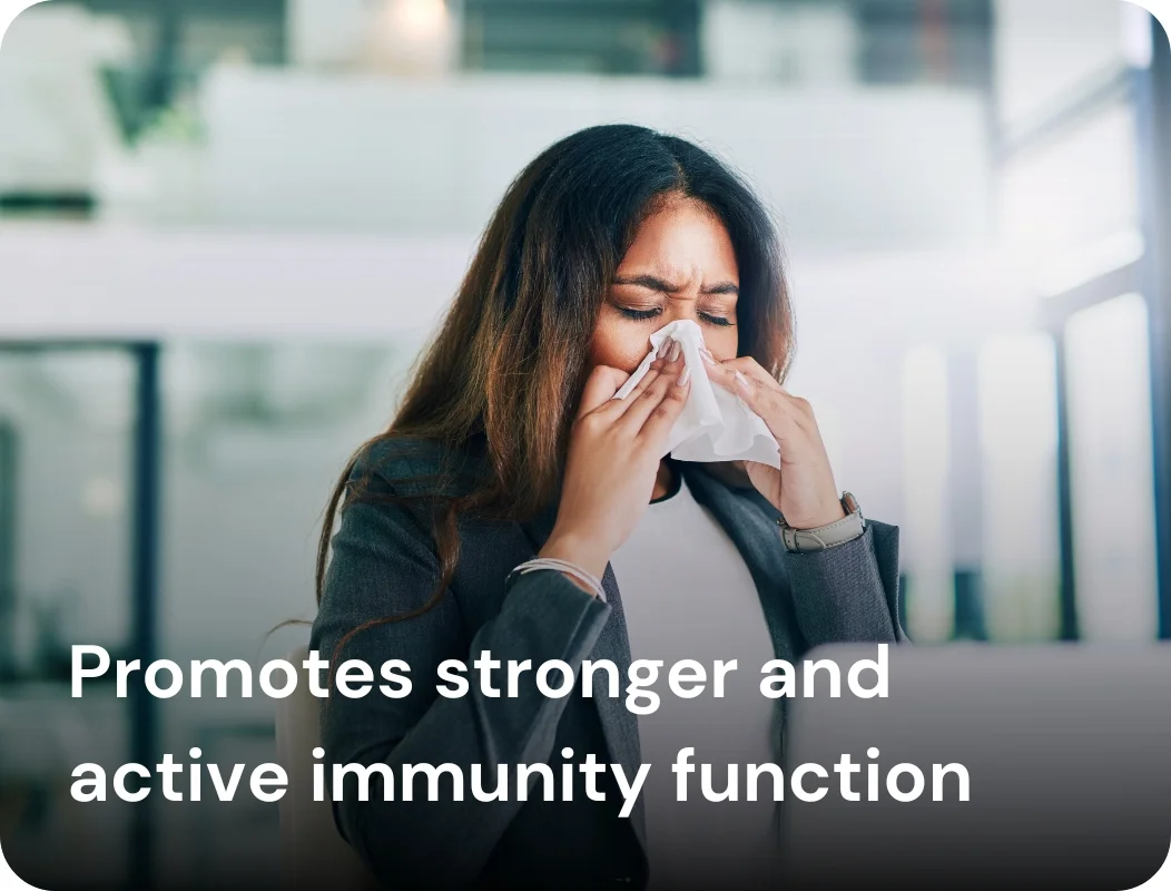 Promotes stronger and active immunity function